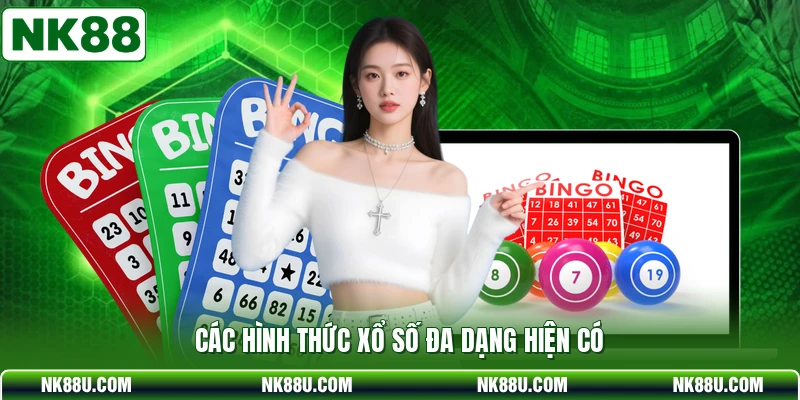 Các hình thức xổ số đa dạng hiện có