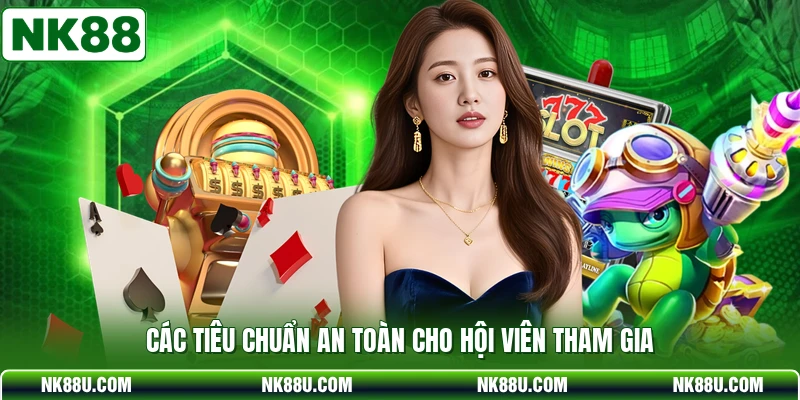 Các tiêu chuẩn an toàn cho hội viên tham gia