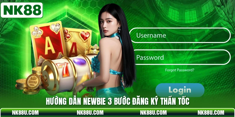 Hướng dẫn newbie 3 bước đăng ký thần tốc