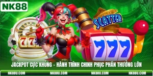 Jackpot Cực Khủng - Hành Trình Chinh Phục Phần Thưởng Lớn