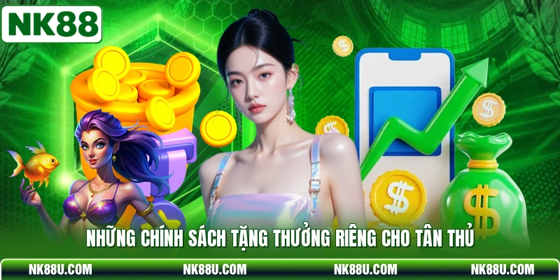 Những chính sách tặng thưởng riêng cho tân thủ