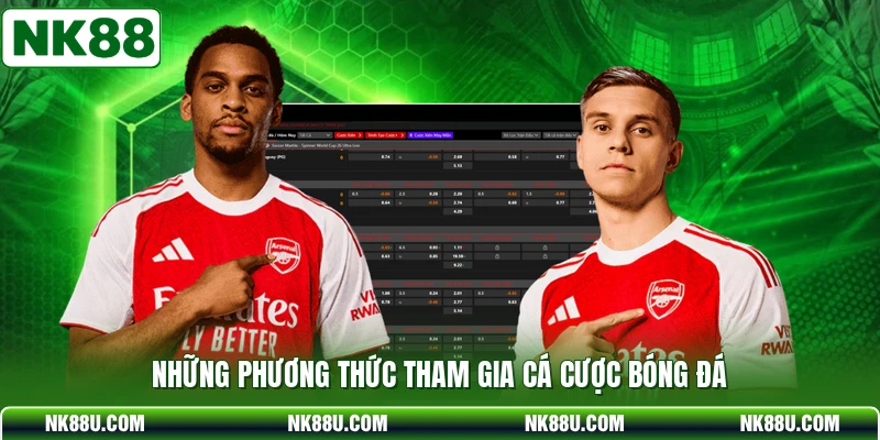 Những phương thức tham gia cá cược bóng đá