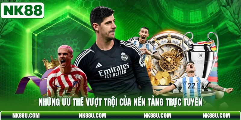 Những ưu thế vượt trội của nền tảng trực tuyến