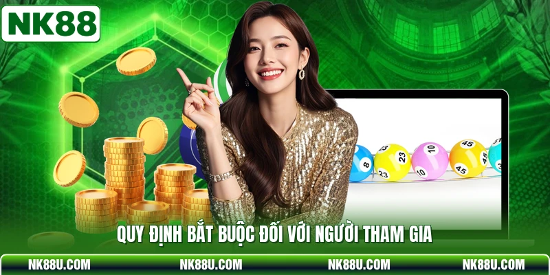 Quy định bắt buộc đối với người tham gia