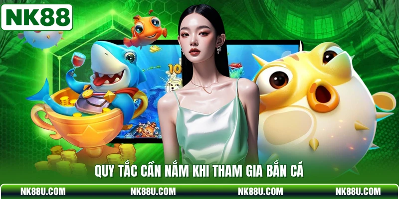 Quy tắc cần nắm khi tham gia bắn cá
