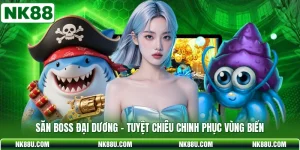 Săn Boss Đại Dương - Tuyệt Chiêu Chinh Phục Vùng Biển