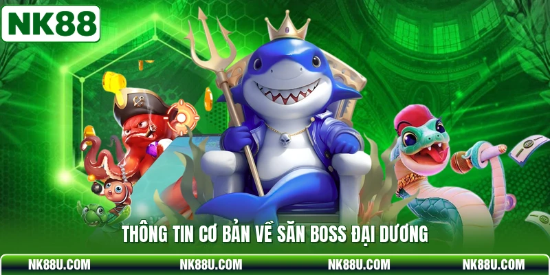 Thông tin cơ bản về săn boss đại dương
