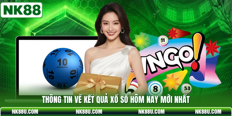 Thông tin về kết quả xổ số hôm nay mới nhất