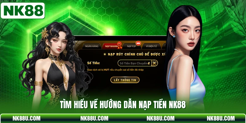 Tìm hiểu về hướng dẫn nạp tiền NK88