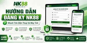 Hướng dẫn đăng ký NK88 nhanh trên điện thoại và máy tính
